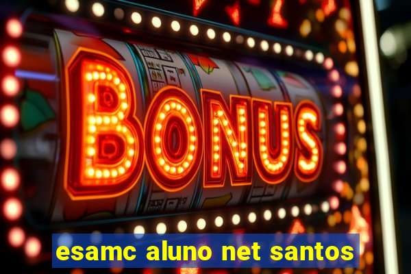 esamc aluno net santos